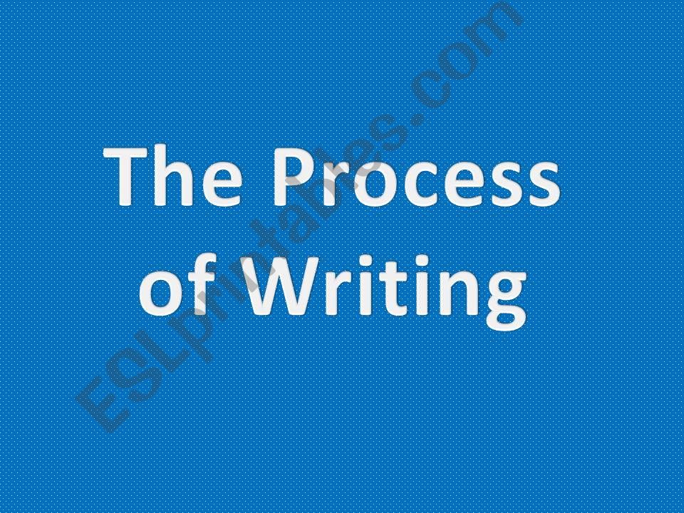The Process Of Writing  powerpoint
