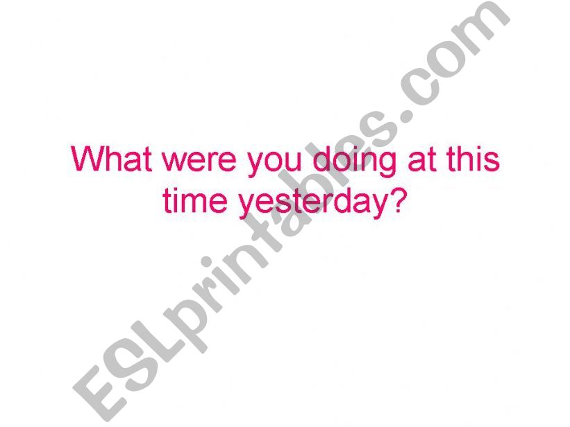 Past Continuous Tense / What were you doing at this time yesterday?