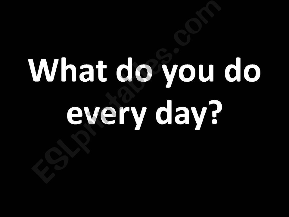 What do you do? - Daily Routine