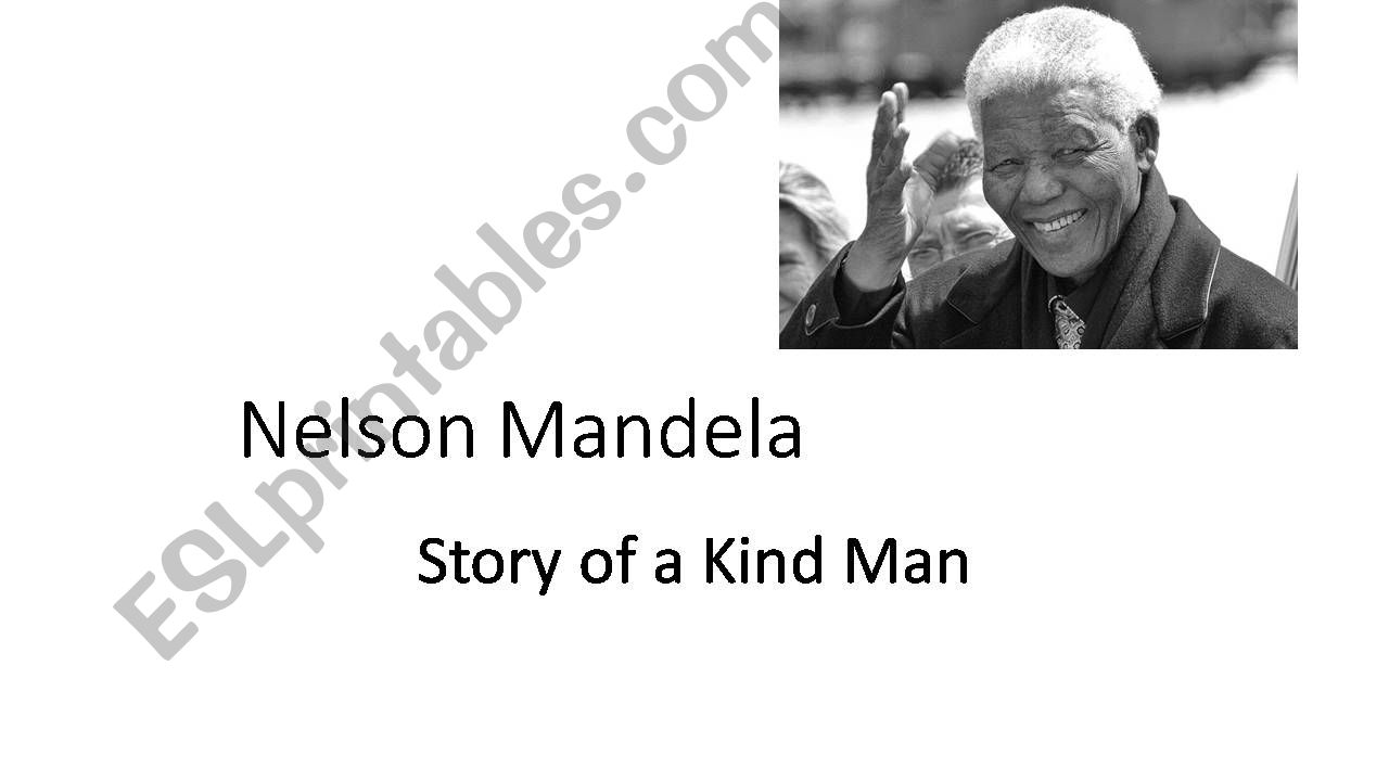 Nelson Mandela Story of a Kind man