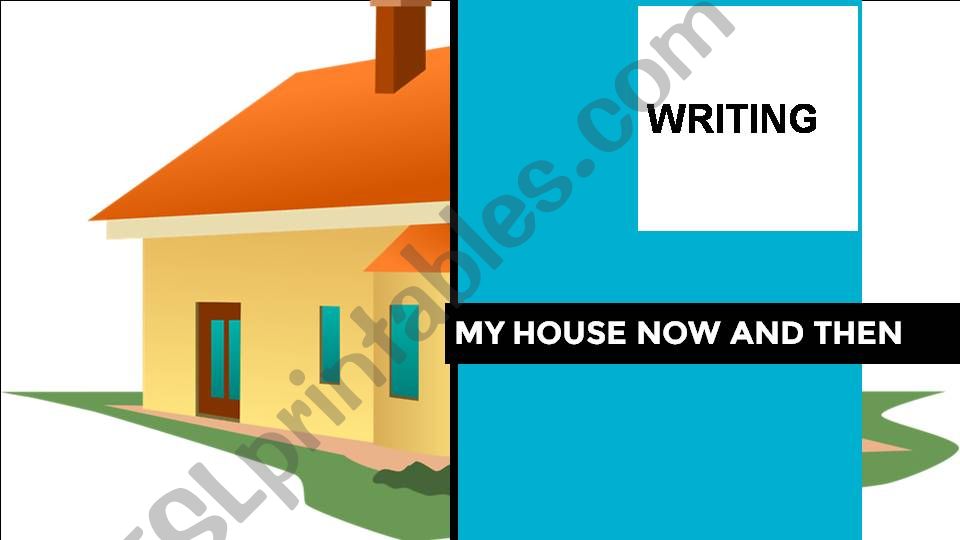 writing a1  comparing your house now and then