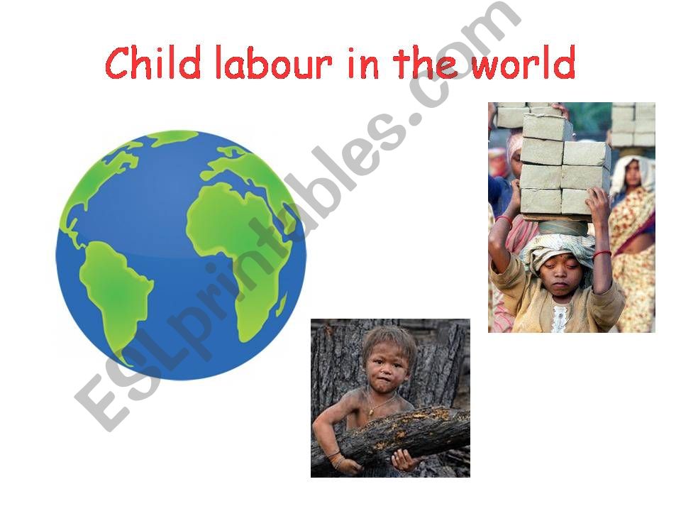 CHILD LABOUR IN THE WORLD - CLIL 