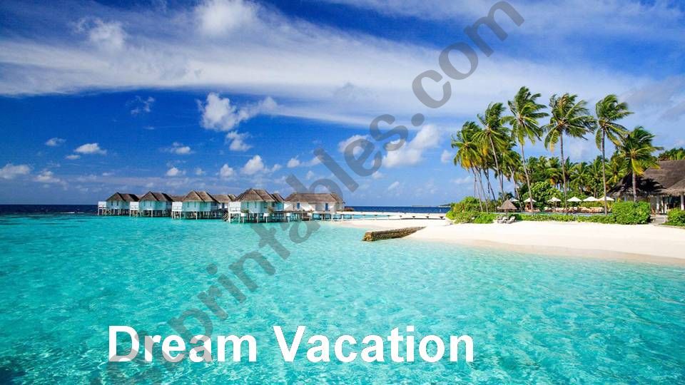 My Dream Vacation - Using WOULD for FUTURE wishes