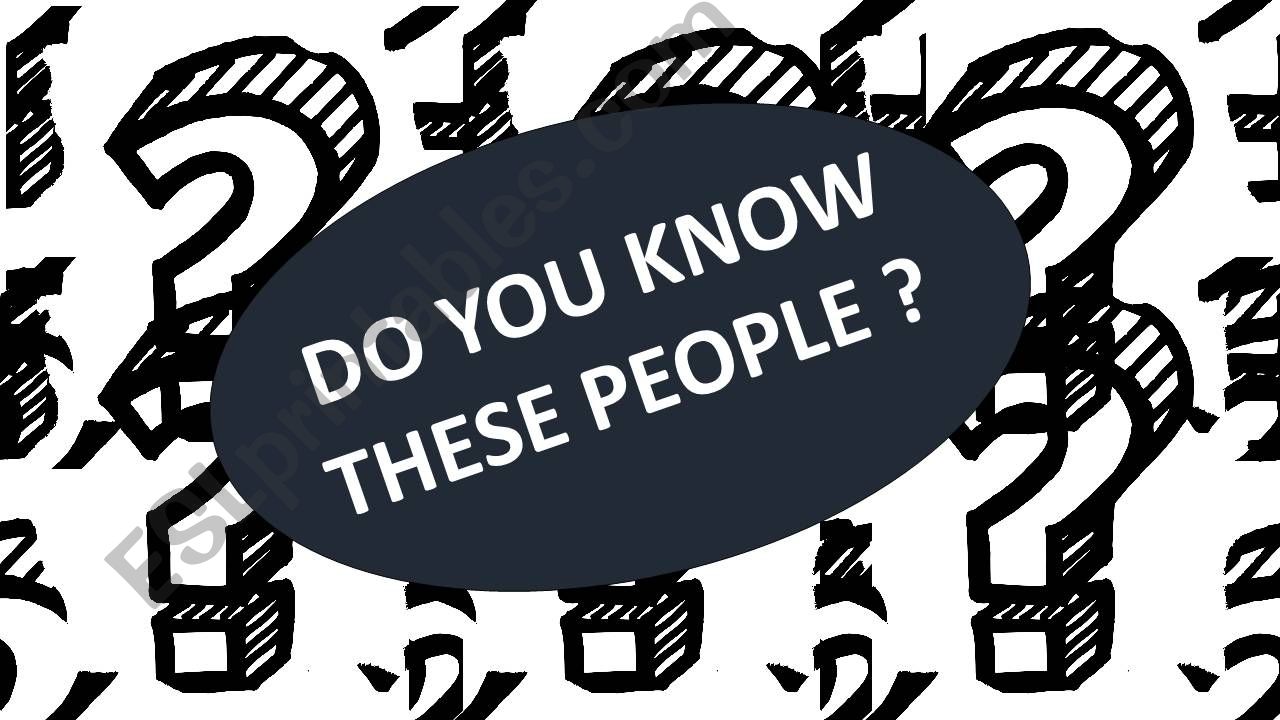 Do you know these people? powerpoint