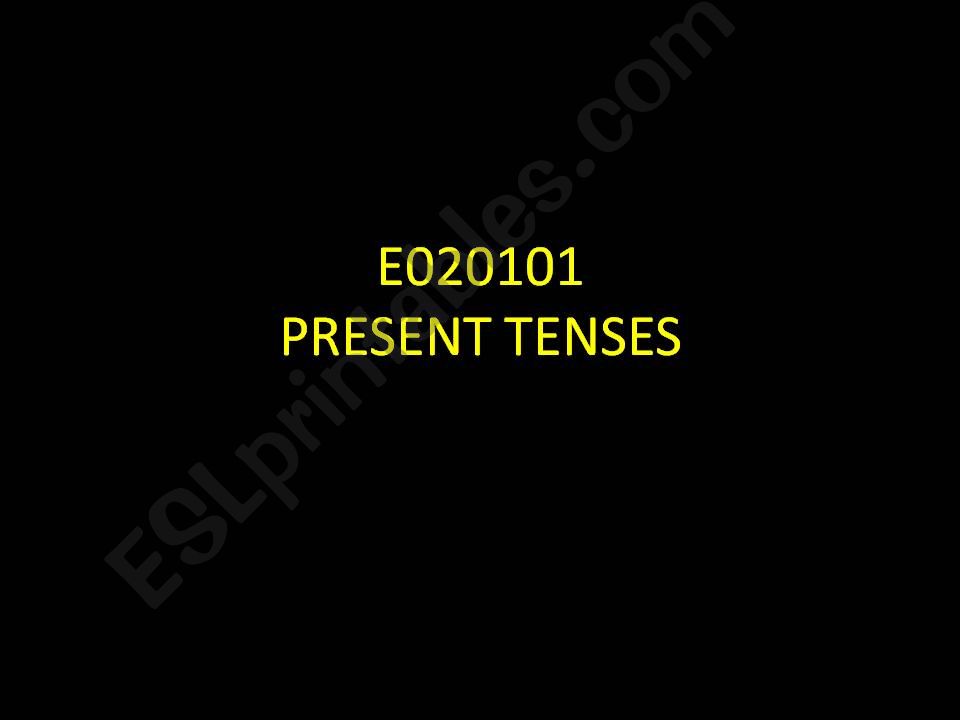 Verb tenses (all present tenses - past tenses and future tenses