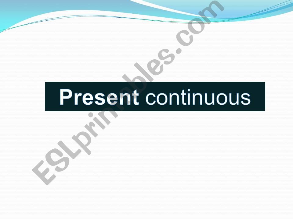 present progressive - continuous