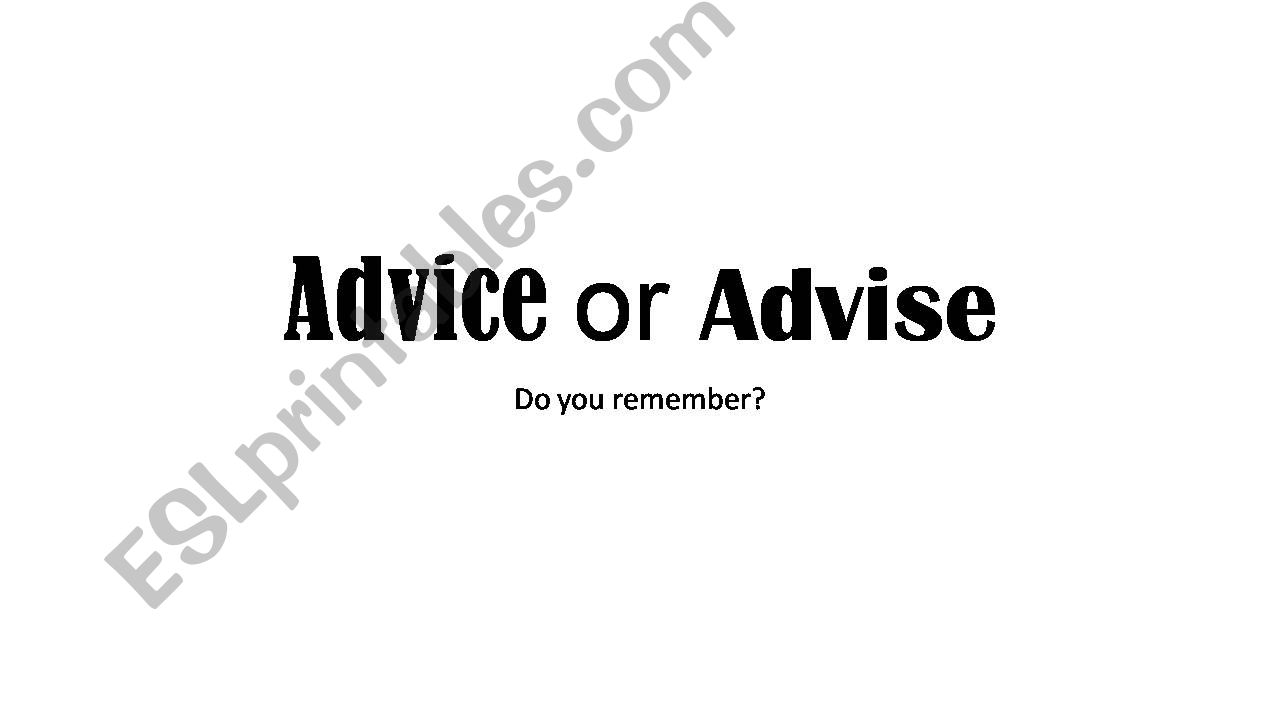 remember the difference between advise and advise