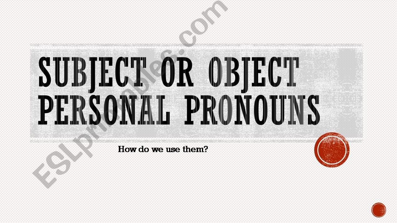 personal pronouns as subject and object