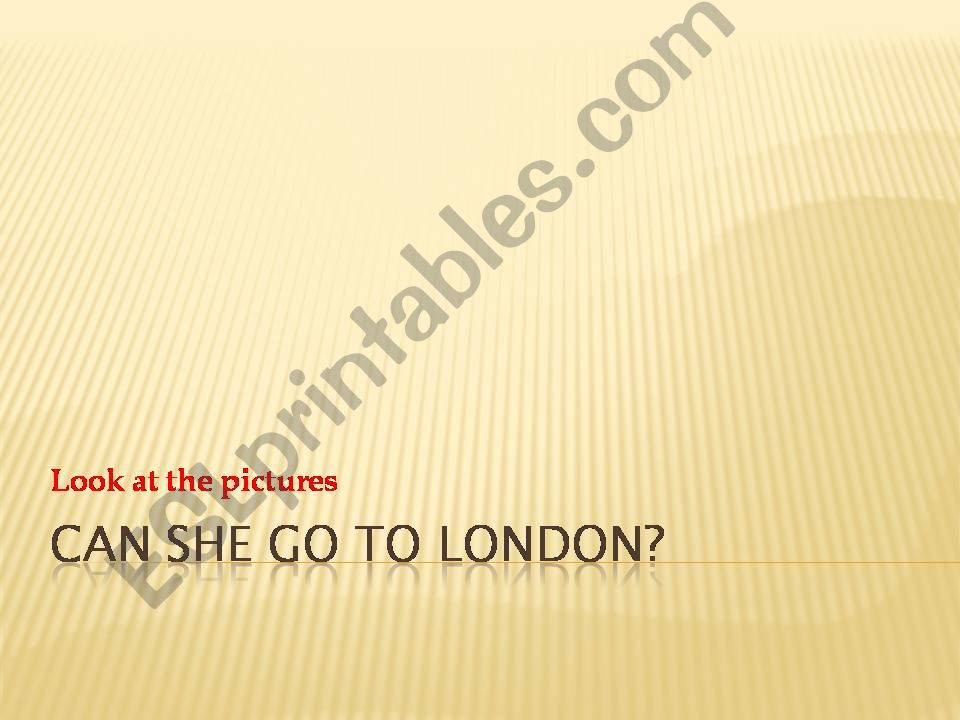 Can she go to London? powerpoint