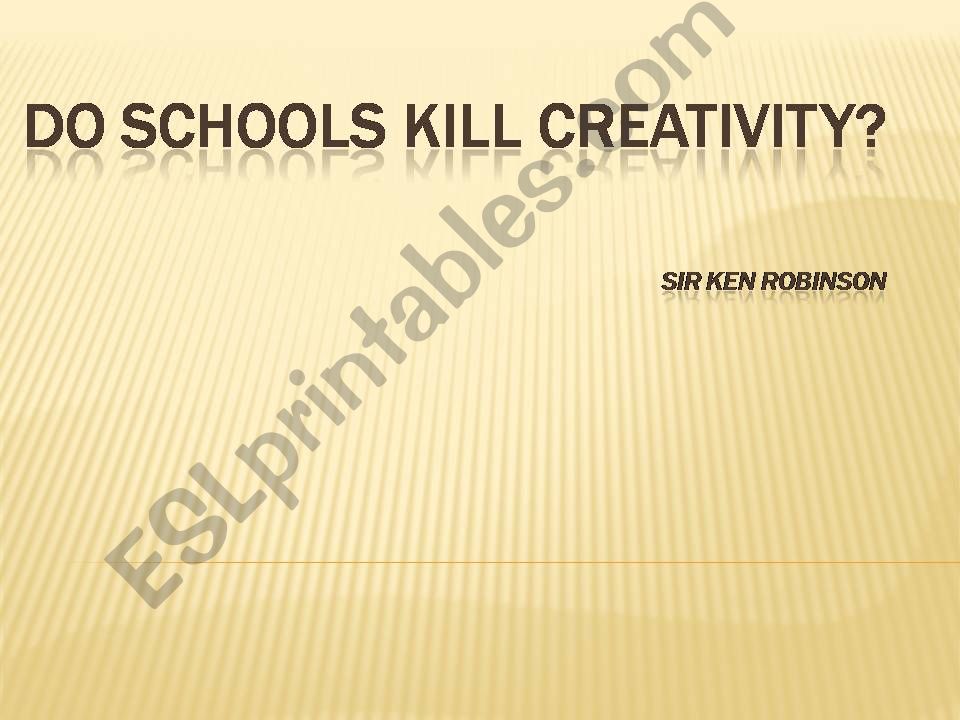 ESL English PowerPoints Do Schools Kill Creativity?