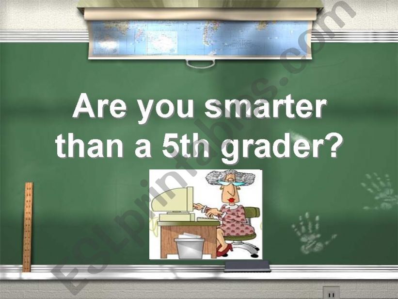 Are you smarter than a 5th grader?