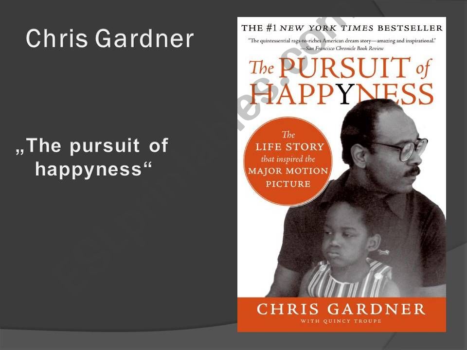 The pursuit of happiness by Chris Gardner