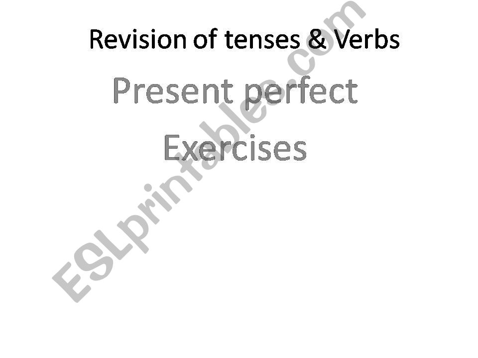 Revision of tenses.Present Perfect
