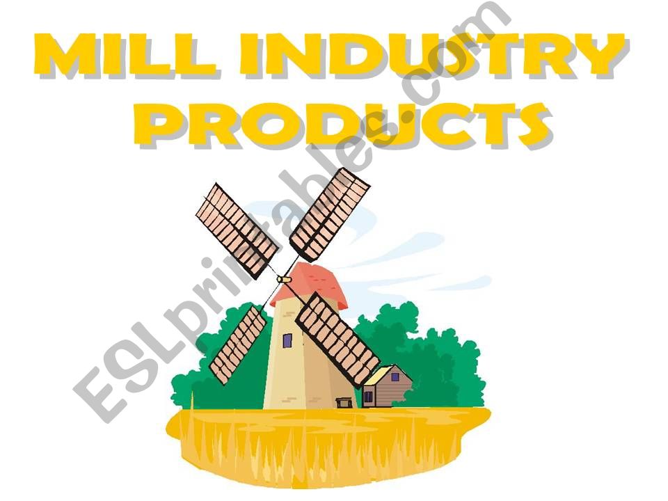 Types of Mill Industry Products