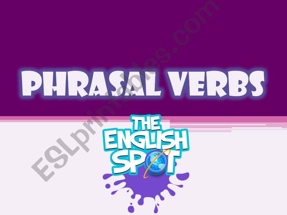 Phrasal Verbs (TWO WORD VERBS)