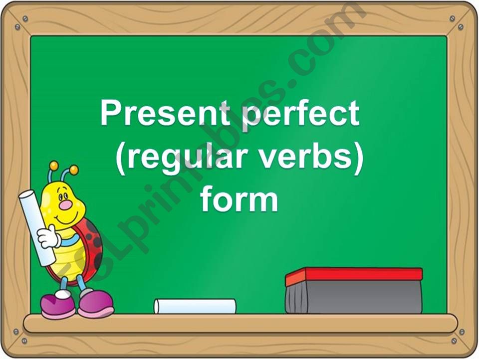  Present Perfect - regular verbs (Form)