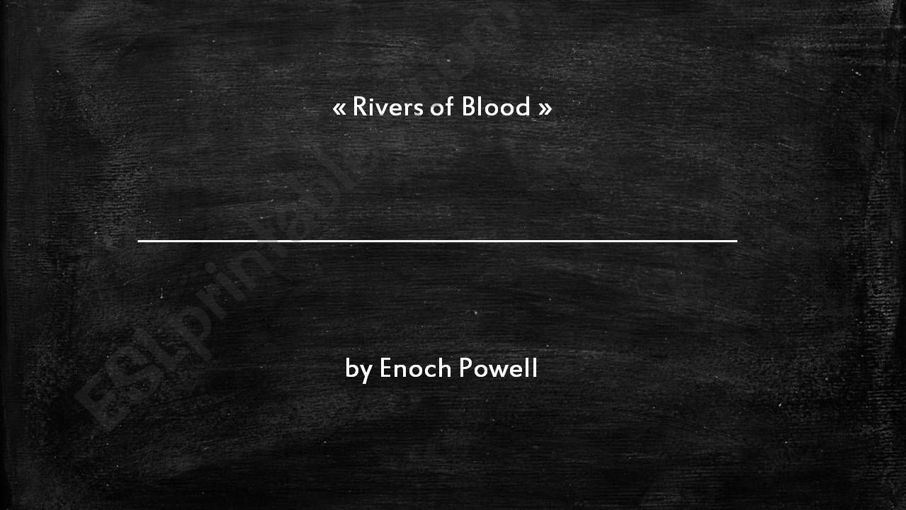 Enoch Powell - the politician - Rivers of Blood