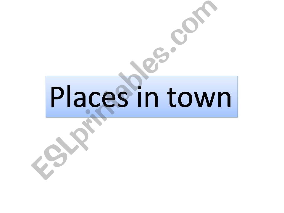 Places in town powerpoint