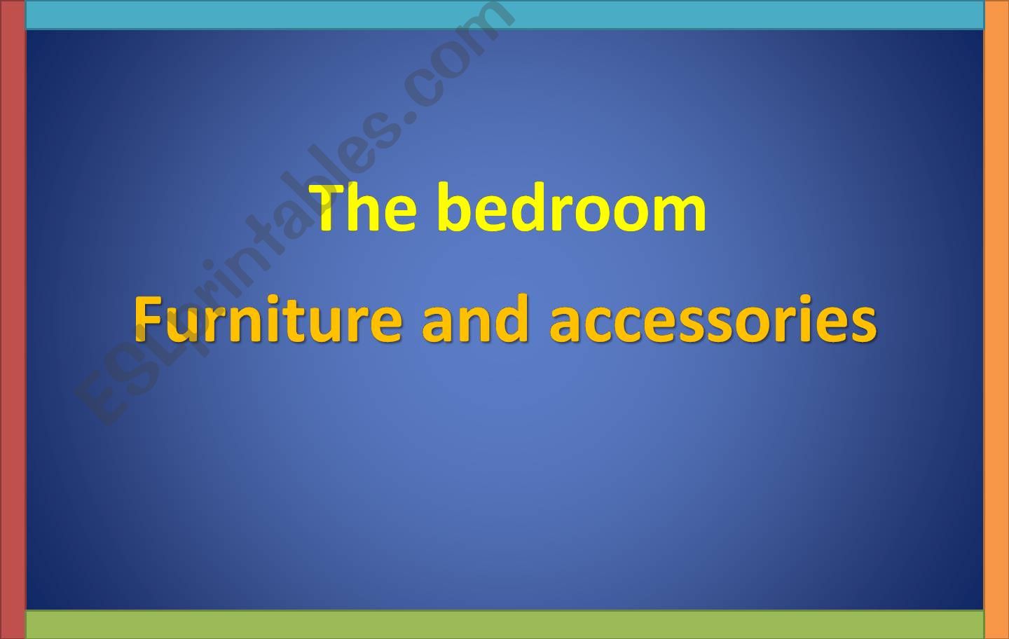 The bedroom furniture and accessories