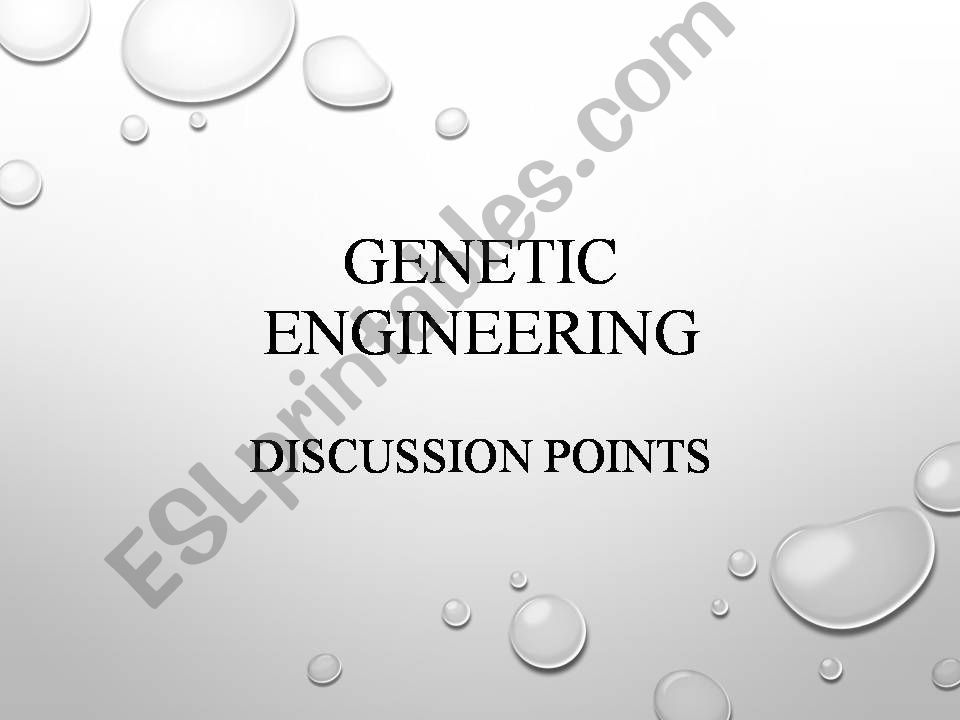 Genetic engineering. Discussion points