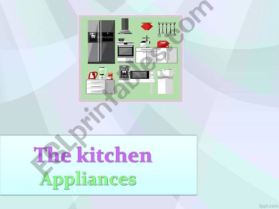 The kitchen appliances powerpoint