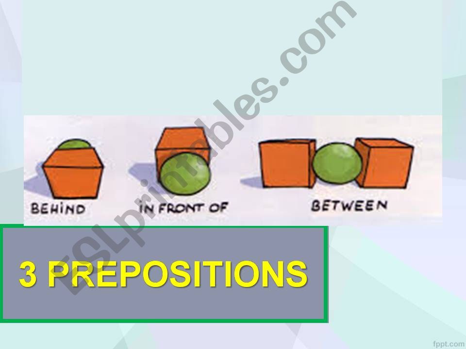 prepositions: in front of, behind, between