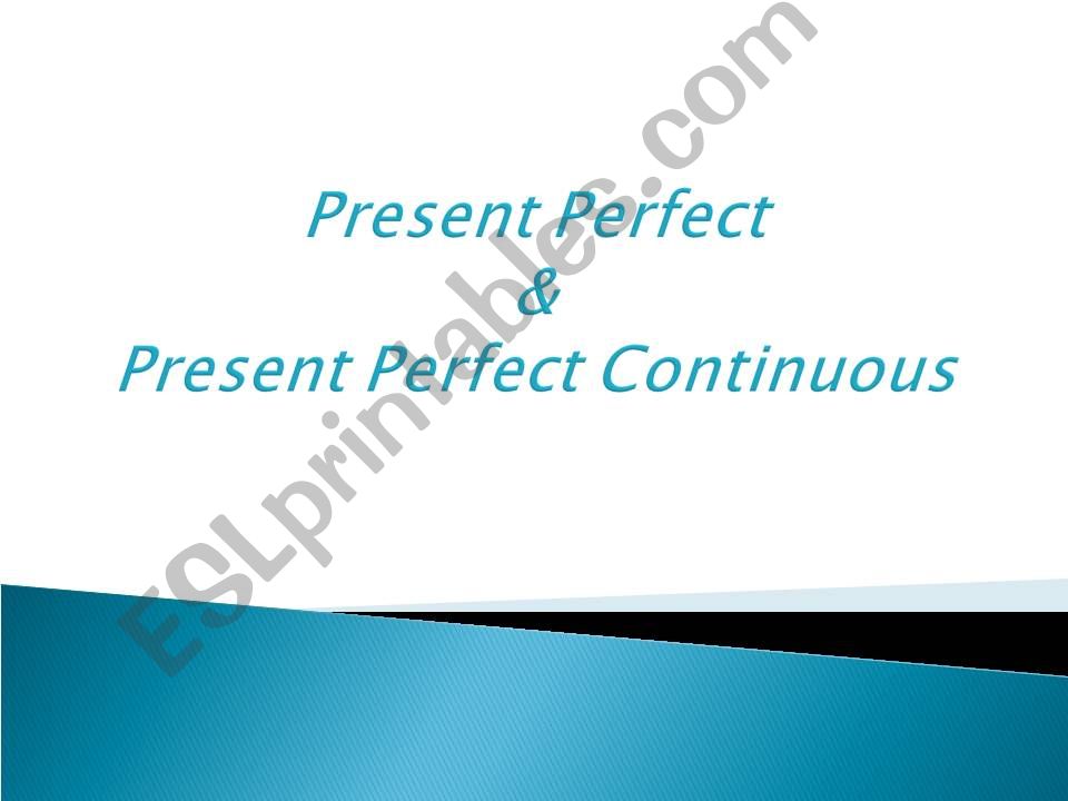 Present perfect & Present Perfect Continuous