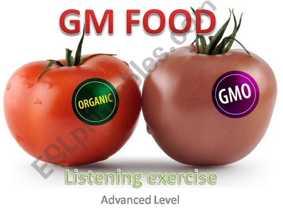GM FOOD A gap filling listening exercise