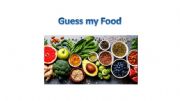 English powerpoint: Guess my Food