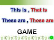 English powerpoint: INTERACTIVE GAME ABOUT THIS, THAT, THESE, THOSE 