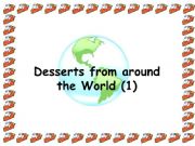English powerpoint: Desserts around the world