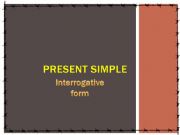 English powerpoint: Present Simple Interrogative Form