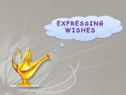 English powerpoint: EXPRESSING WISHES : I WISH  /  IF ONLY