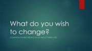 English powerpoint: Changes  people wish to make about their lives.