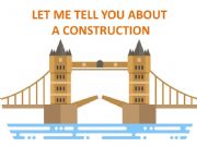 English powerpoint: Let me tell you  about a construction