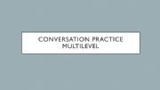 English powerpoint: Conversation practice multilevel