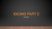 English powerpoint: Idioms 2 (advanced)