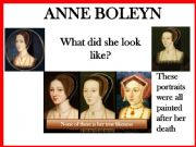 English powerpoint: What did Anne Boleyn, unfortunate wife of Henry the 8th, look like? 
