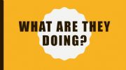 English powerpoint: What are they doing?
