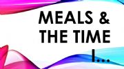 English powerpoint: Meals and Time I...