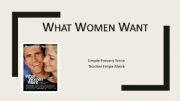 English powerpoint: What Women Want?