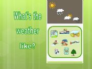 English powerpoint: What´s the weather like?