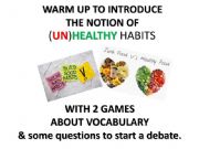 English powerpoint: 2 games and 5 questions to deal with (un)healthy ways of life.