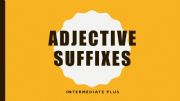English powerpoint: Adjective Suffixes