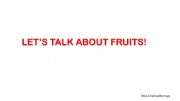 English powerpoint: LETS TALK ABOUT FRUITS