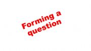 English powerpoint: Forming a question