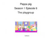 English powerpoint: Peppa pig Season 1 Episode 6 The playgroup