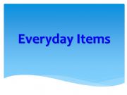 English powerpoint: everyday items