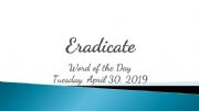 English powerpoint: Word of the Day-Eradicate