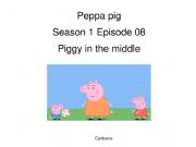 English powerpoint: Peppa pig Season 1 Episode 08 Piggy in the Middle